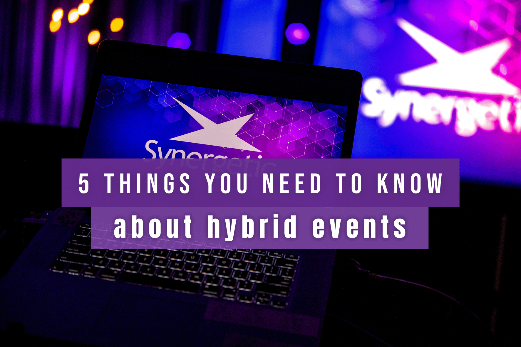 5 Things You Need To Know About Hybrid Events
