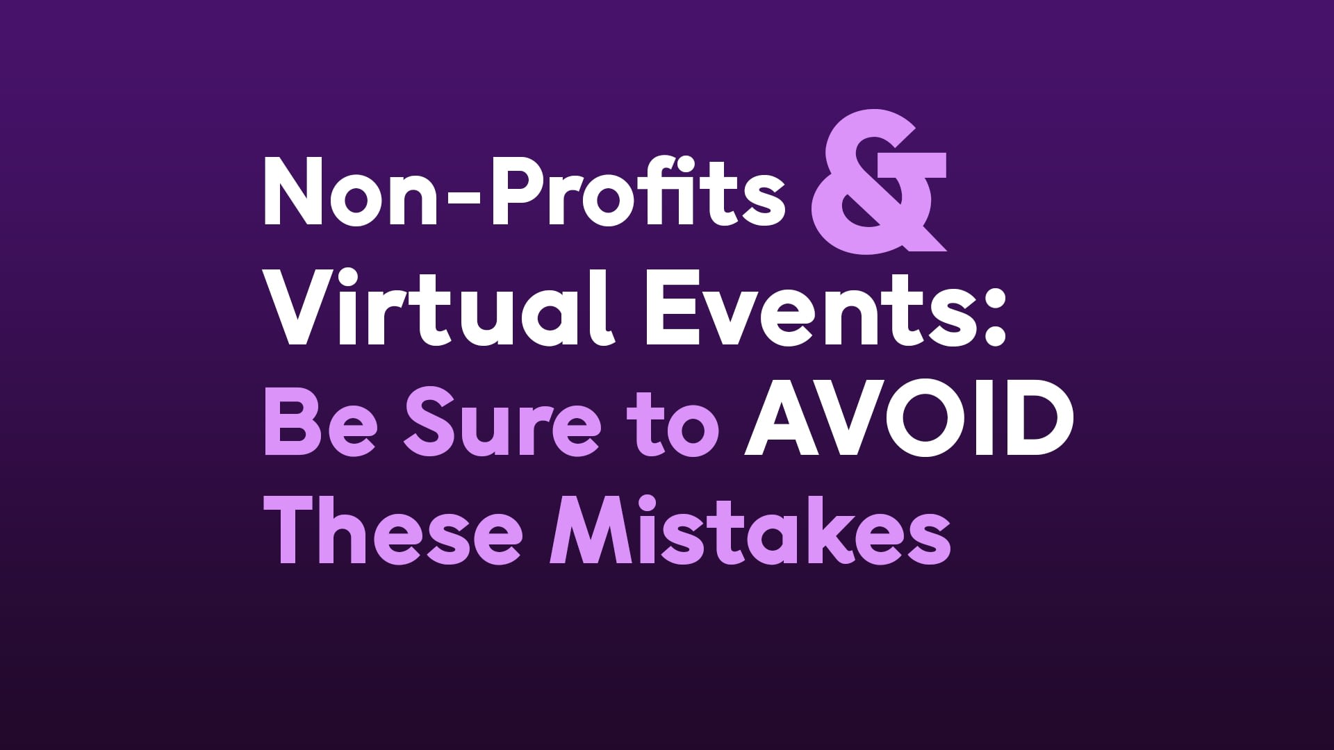Non-Profits And Virtual Events: Be Sure To Avoid These Mistakes